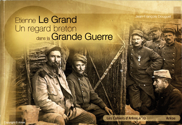 Cahier d'Arkae n°10 : Etienne Le Grand : un regard breton dans la Grande Guerre