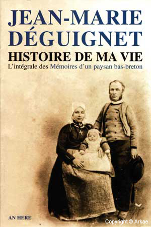 Couverture Histoire de ma vie : l'Intégrale des Mémoires d'un paysan bas-breton de Jean-Marie Déguignet